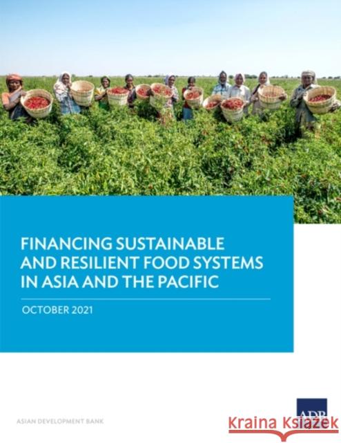 Financing Sustainable and Resilient Food Systems in Asia and the Pacific Asian Development Bank 9789292691295 Asian Development Bank - książka