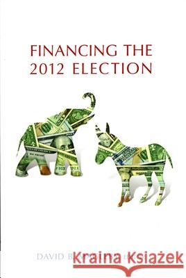 Financing the 2012 Election David B. Magleby 9780815725633 Brookings Institution Press - książka