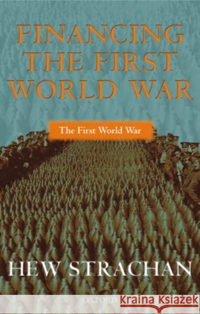 Financing the First World War Hew Strachan 9780199257270 Oxford University Press - książka