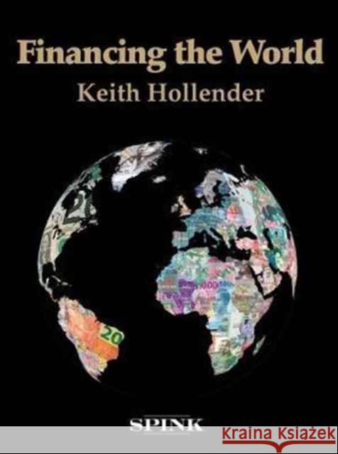 Financing the World Keith Hollender 9781907427749 Spink Books - książka