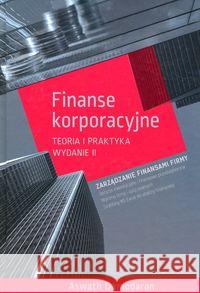 Finanse korporacyjne.Teoria i praktyka. Wydanie II Damodaran Aswath 9788328335400 Helion - książka