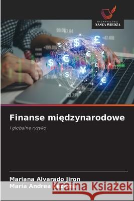 Finanse miedzynarodowe Alvarado Jiron, Mariana, Lezama, María Andrea 9786139441662 Wydawnictwo Nasza Wiedza - książka