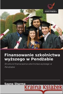 Finansowanie szkolnictwa wyzszego w Pendzabie Sharma, Sapna 9786209358920 Wydawnictwo Nasza Wiedza - książka