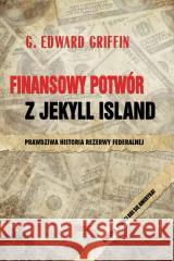 Finansowy potwór z Jekyll Island Edward G. Griffin 9788365842763 Wektory - książka