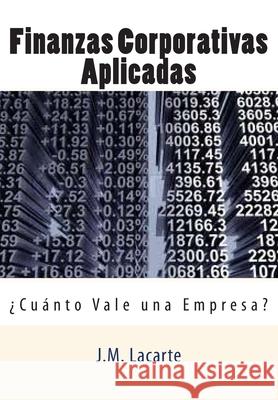 Finanzas Corporativas Aplicadas: Cuanto Vale una Empresa? Lacarte, J. M. 9781478321996 Createspace - książka