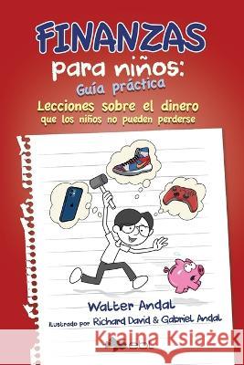 Finanzas para ninos: Guia practica Walter Andal Richard David Gabriel Andal 9781524318581 Ebl Books - książka