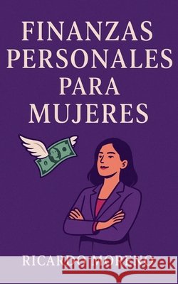 Finanzas Personales Para Mujeres Moreno, Ricardo 9798231455874 Ricardo Moreno - książka