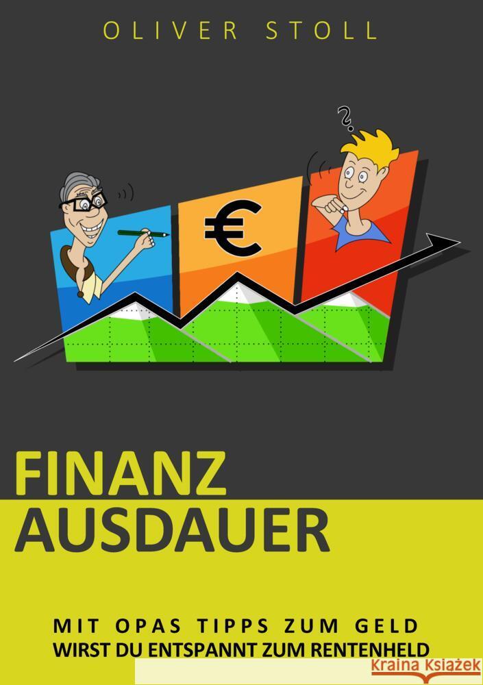 Finanzausdauer - Spielerisch mit Hilfe von Bildern und Zitaten verstehen, wie einfach das Thema Geldanlage doch eigentlich ist Stoll, Oliver 9783347416987 tredition - książka