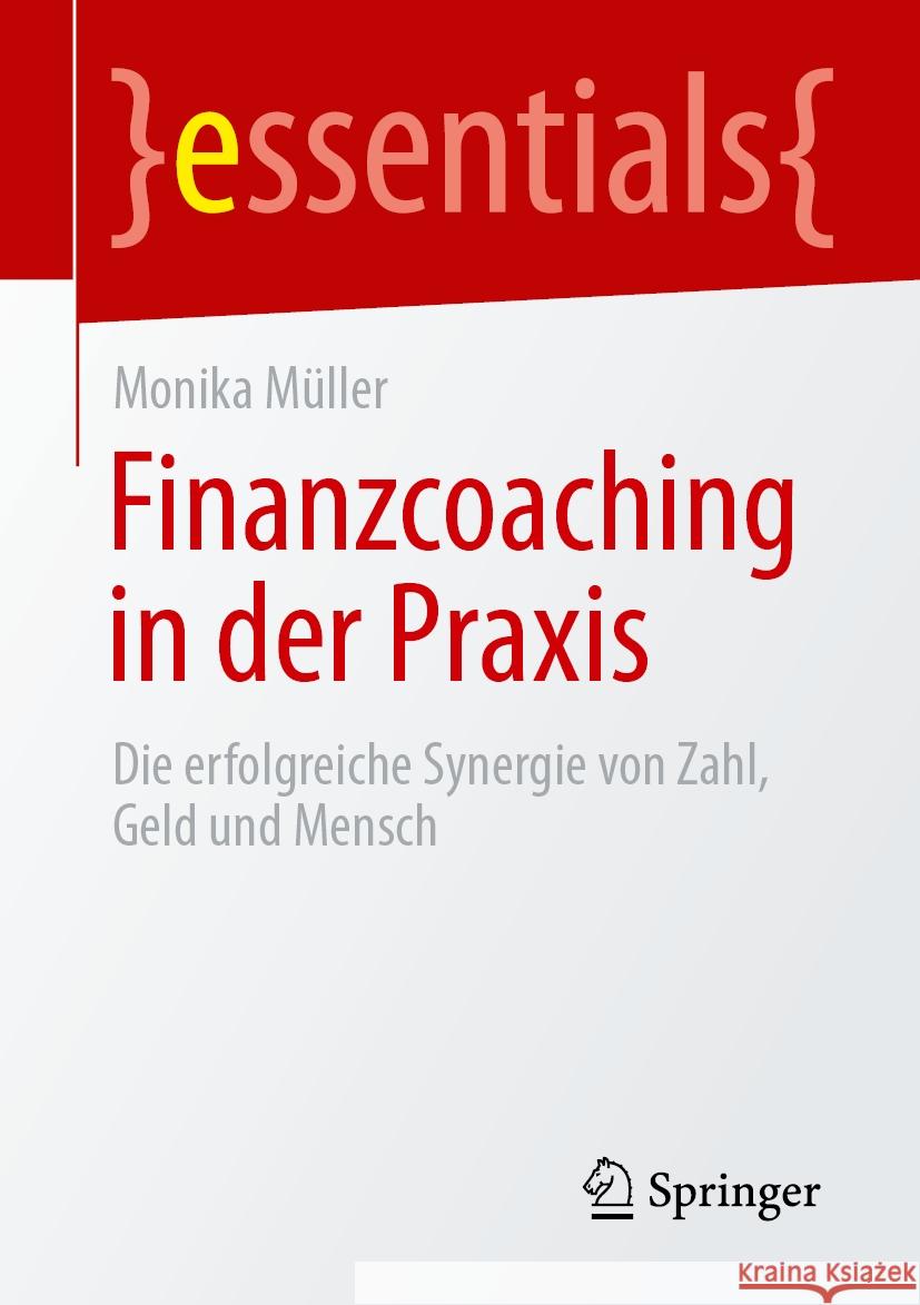 Finanzcoaching in Der PRAXIS: Die Erfolgreiche Synergie Von Zahl, Geld Und Mensch Monika M?ller 9783658447847 Springer - książka