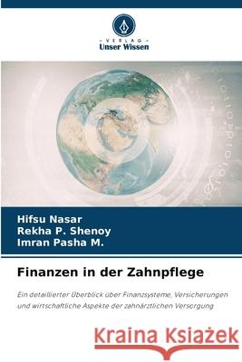 Finanzen in der Zahnpflege NASAR, HIFSU, Shenoy, Rekha P., Pasha M., Imran 9786202419031 Verlag Unser Wissen - książka