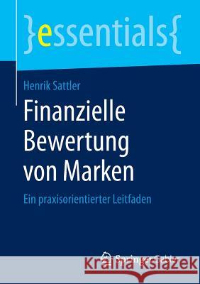 Finanzielle Bewertung Von Marken: Ein Praxisorientierter Leitfaden Sattler, Henrik 9783658088002 Springer Gabler - książka