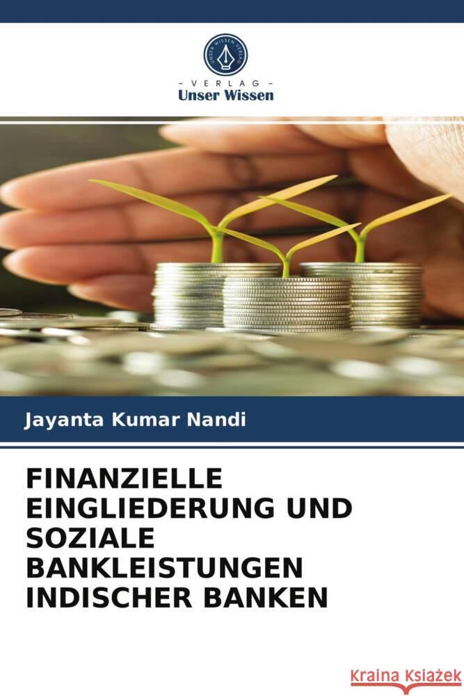 FINANZIELLE EINGLIEDERUNG UND SOZIALE BANKLEISTUNGEN INDISCHER BANKEN Nandi, Jayanta Kumar 9786203953213 Verlag Unser Wissen - książka