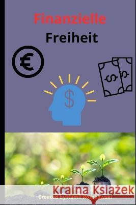 Finanzielle Freiheit Kamil Roszkowski   9798396358423 Independently Published - książka