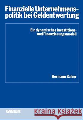 Finanzielle Unternehmenspolitik Bei Geldentwertung Balzer, Hermann 9783409370110 Gabler Verlag - książka