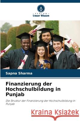 Finanzierung der Hochschulbildung in Punjab Sharma, Sapna 9786209348686 Verlag Unser Wissen - książka