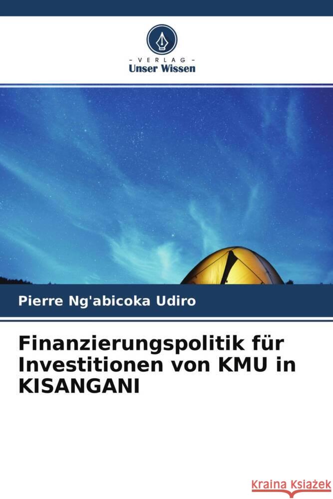 Finanzierungspolitik für Investitionen von KMU in KISANGANI Ng'abicoka Udiro, Pierre 9786204487724 Verlag Unser Wissen - książka