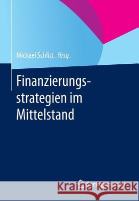 Finanzierungsstrategien Im Mittelstand Schlitt, Michael 9783658000387 Springer Gabler - książka