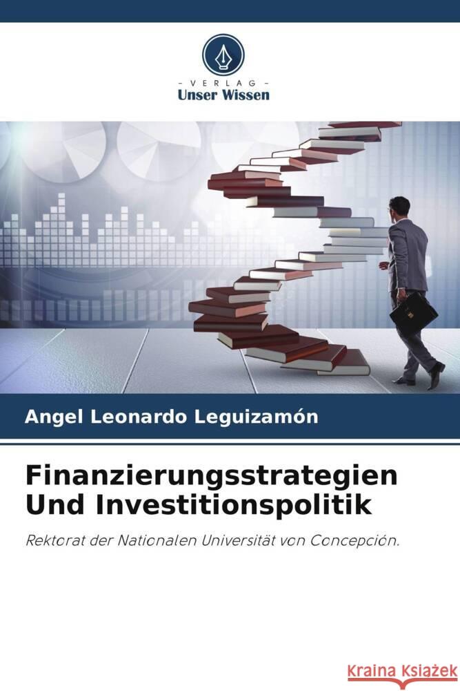 Finanzierungsstrategien Und Investitionspolitik Leguizamón, Angel Leonardo 9786206329206 Verlag Unser Wissen - książka