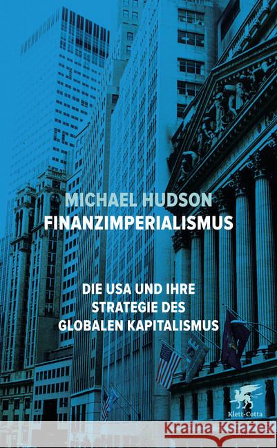 Finanzimperialismus : Die USA und ihre Strategie des globalen Kapitalismus Hudson, Michael 9783608947533 Klett-Cotta - książka