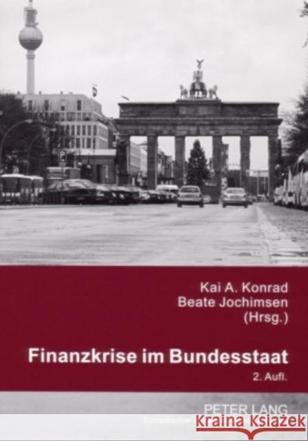 Finanzkrise Im Bundesstaat: 2., Korrigierte Auflage Konrad, Kai A. 9783631562987 Lang, Peter, Gmbh, Internationaler Verlag Der - książka