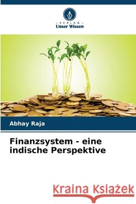 Finanzsystem - eine indische Perspektive Raja, Abhay 9783330516557 Verlag Unser Wissen - książka