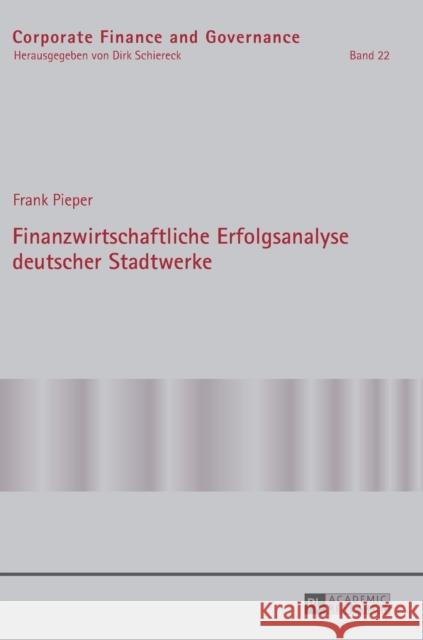 Finanzwirtschaftliche Erfolgsanalyse Deutscher Stadtwerke Schiereck, Dirk 9783631699270 Peter Lang Gmbh, Internationaler Verlag Der W - książka