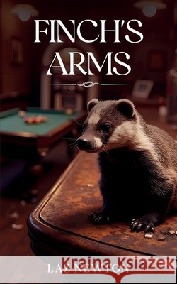 Finch's Arms Laz Newton 9781917224185 Burton Mayers Books - książka