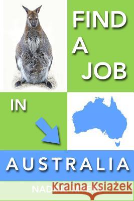 Find a Job in Australia Nadine L. Myers 9781500597399 Createspace Independent Publishing Platform - książka