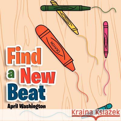 Find a New Beat: A-B-C Washington, April 9781465375261 Xlibris Corporation - książka