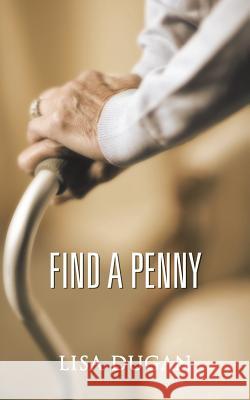 Find a Penny Lisa Dugan 9781475964998 iUniverse.com - książka