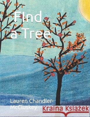 Find a Tree Lauren Chandler-McCluskey   9798854062282 Independently Published - książka