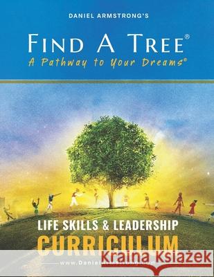 Find A Tree Life Skills & Leadership Curriculum Daniel Armstrong 9781656381798 Independently Published - książka