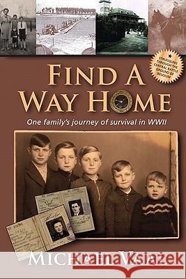 Find A Way Home: One family's journey of survival in WWII Vaal, Michael 9781442163447 Createspace - książka