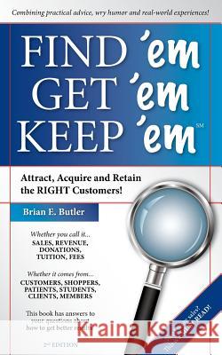 Find 'em Get 'em Keep 'em Brian E. Butler 9781478771388 Outskirts Press - książka