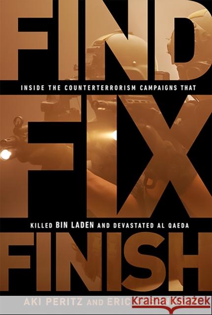Find, Fix, Finish: Inside the Counterterrorism Campaigns That Killed Bin Laden and Devastated Al-Qaeda Aki Peritz Eric Rosenbach 9781610392389 PublicAffairs - książka