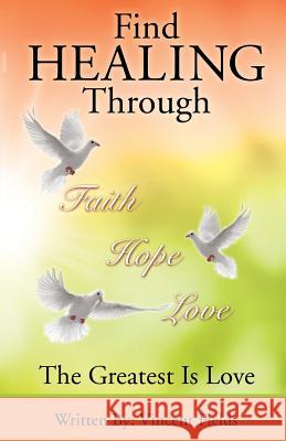Find Healing Through Faith Hope Love Vincent Fields 9781498455145 Xulon Press - książka