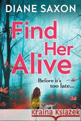 Find Her Alive Diane Saxon 9781838894399 Boldwood Books Ltd - książka