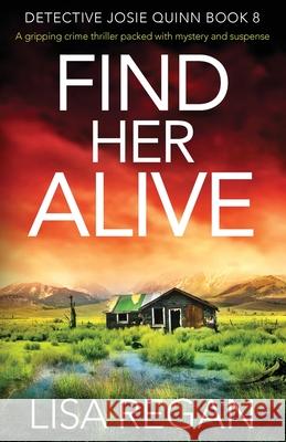 Find Her Alive: A gripping crime thriller packed with mystery and suspense Lisa Regan 9781838882303 Bookouture - książka