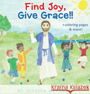 Find Joy, Give Grace!!: + Coloring Pages and more! Jessica Mitchum 9781087879444 Indy Pub - książka