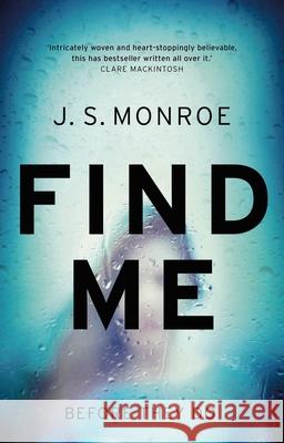 Find Me J.S. Monroe 9781784978075 Bloomsbury Publishing PLC - książka