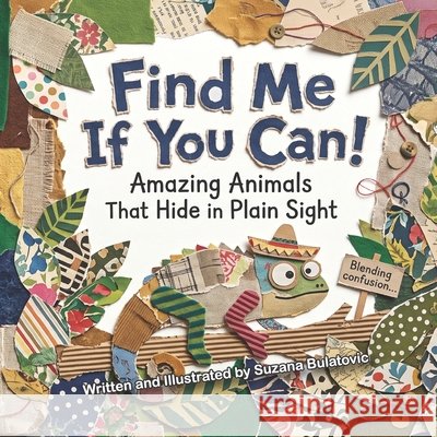 Find Me If You Can: Amazing Animals That Hide in Plain Sight Bulatovic, Suzana 9798193120322 Independently Published - książka