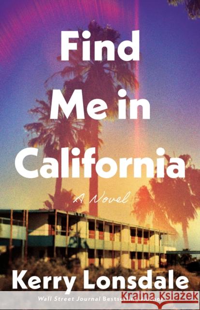 Find Me in California: A Novel Kerry Lonsdale 9781662514821 Amazon Publishing - książka