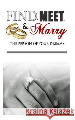 Find, Meet, & Marry the Person of Your Dreams Gerald a. Dean 9780692370971 Dean Corp. Publications - książka