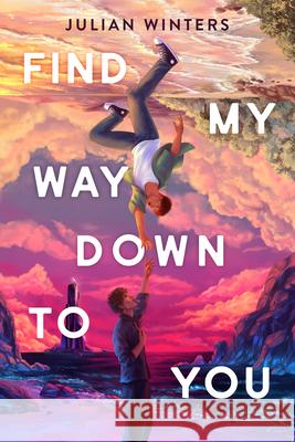 Find My Way Down to You Julian Winters 9780593624456 Viking Books for Young Readers - książka