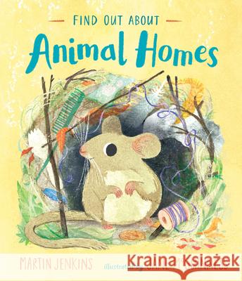 Find Out about Animal Homes Martin Jenkins Jane McGuinness 9781536220476 Candlewick Press (MA) - książka