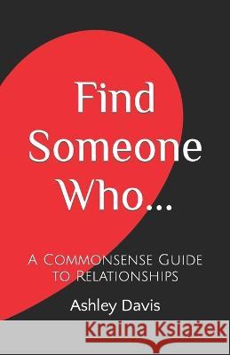 Find Someone Who...: A Commonsense Guide to Relationships Ashley Davis   9798360456308 Independently Published - książka