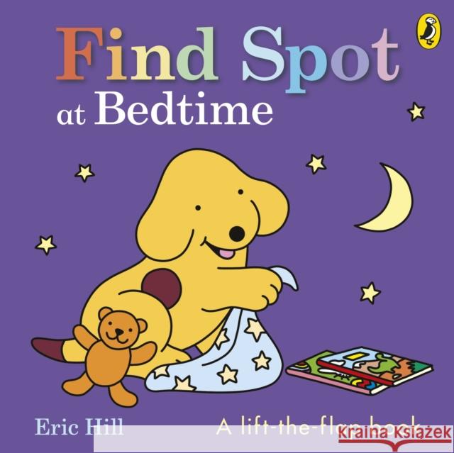 Find Spot at Bedtime Eric Hill 9780241777619 Penguin Random House Children's UK - książka