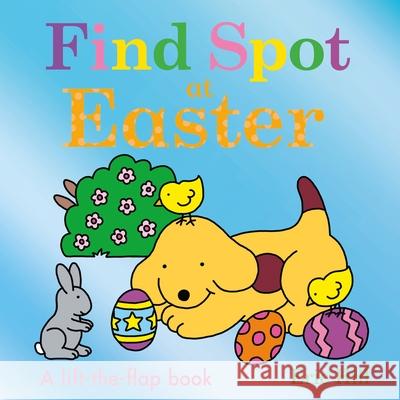 Find Spot at Easter: A Lift-the-Flap Story Eric Hill 9780241558263 Penguin Random House Children's UK - książka