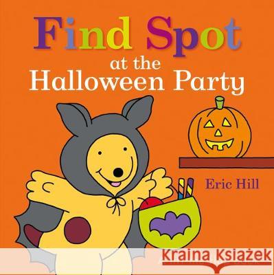 Find Spot at the Halloween Party: A Lift-The-Flap Book Hill, Eric 9780241392409 Warne Frederick & Company - książka