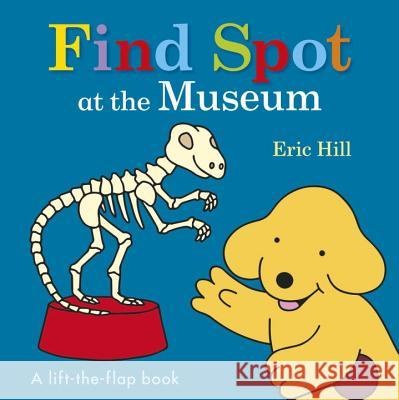 Find Spot at the Museum: A Lift-The-Flap Book Eric Hill 9780141375960 Warne - książka